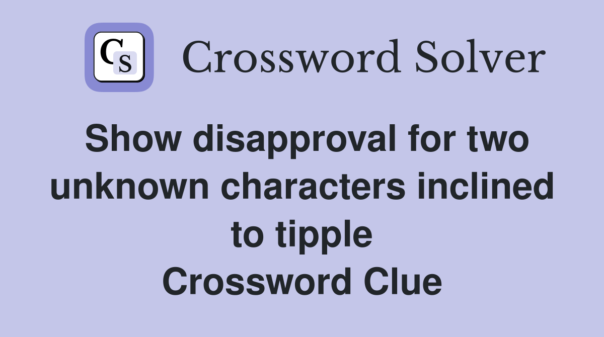 Show disapproval for two unknown characters inclined to tipple